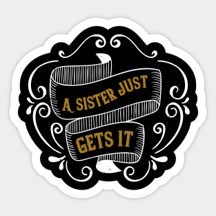 A sister just gets it Sticker